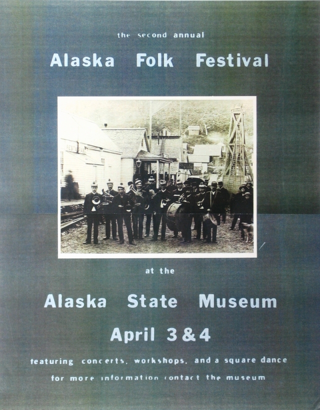 Poster with gray background with a black and white photo of band musicians from the 1910s with text that reads: "The second annual Alaska Folk Festival at the Alaska State Museum April 3 & 4 featuring concerts, workshops, and a square dance; for more information contact the museum."